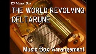 THE WORLD REVOLVINGDELTARUNE Music Box [upl. by Denoting]