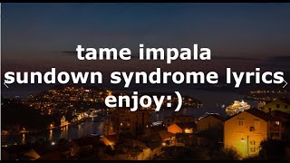 Tame Impala  Sundown Syndrome  Lyrics Video [upl. by Eiramait]