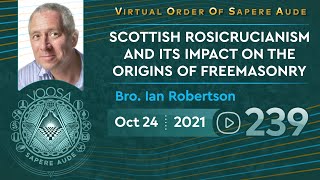 Sapere Aude 239  Scottish Rosicrucianism amp its impact on Freemasonry by Supreme Magus Ian Robertson [upl. by Rochester773]