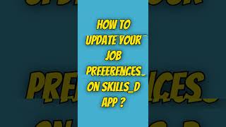 How to Update your Job Preferences on SKillS D APP [upl. by Enilamme]