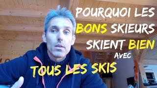 Ski  Pourquoi les experts skient bien avec tous les skis  ce que vous devez savoir pour progresser [upl. by Bork715]