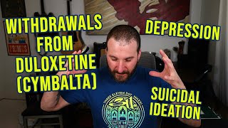 Duloxetine  Cymbalta Withdrawal  Depression  Suicidal Ideation [upl. by Brosine]