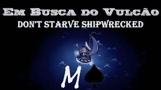 Shipwrecked Don’t Starve  Missão Vulcão Parte 12 [upl. by Voss]