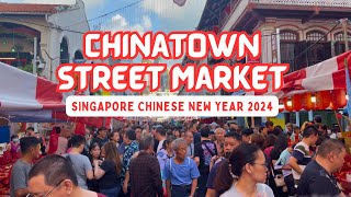 Chinatown Street Market Singapore Chinese New Year 2024 [upl. by Vashti]