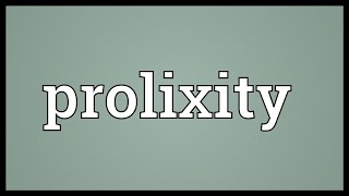 Prolixity Meaning [upl. by Karina]