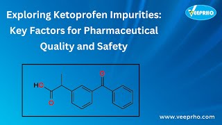 Exploring Ketoprofen Impurities Key Factors for Pharmaceutical Quality and Safety [upl. by Christiane973]