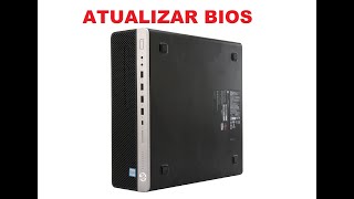 Baixar e Atualizar BIOS  HP ELITEDESK 800 G3 SFF [upl. by Saffian348]