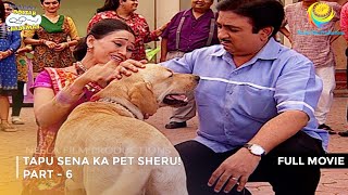 Tapu Sena Ka Pet Sheru I FULL MOVIE  PART 6 I Taarak Mehta Ka Ooltah Chashmah Ep 1109 to 1112 [upl. by Ayhtnic575]