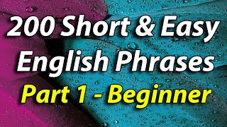 English Speaking Practice  200 Short amp Easy English Phrases Beginner level Part 1 [upl. by Ardnasac628]