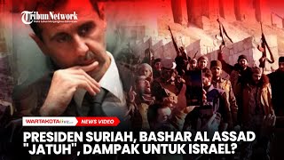 Presiden Suriah Bashar al Assad quotJatuhquot Ini Dampak Untuk Israel [upl. by Natalia822]