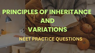 Principles Of Inheritance And Variations NEET PRACTICE QUESTIONS [upl. by Etnemelc]