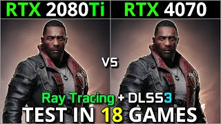 RTX 2080 Ti vs RTX 4070  Test in 18 Games  1440p amp 2160p  With Ray Tracing  DLSS 3 [upl. by Enamrahc]