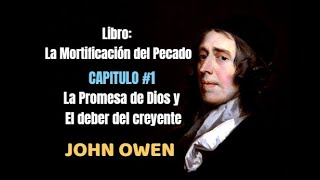 Libro📘  La Mortificación del Pecado Cap 1 LA PROMESA DE DIOS Y EL DEBER DEL CREYENTE John Owen [upl. by Orlena]