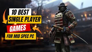 10 Best Single Players Games For Mid Spec PC  Best Single Player Games Pc [upl. by Calica]