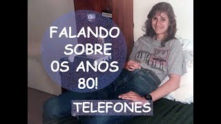 Falando sobre os anos 80  Telefones [upl. by Polloch]