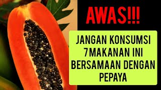 Awas makanan ini jangan dikonsumsi bersamaan dengan pepaya pepaya [upl. by Ellehsar]