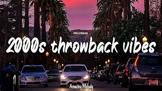 top hits of the 2000s  2000s music hits  throwback vibes playlist [upl. by Nahtnoj]