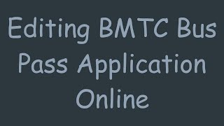 Editing BMTC Bus Pass Application Online [upl. by Averat]