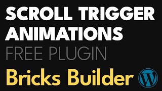 SCROLL TRIGGER ANIMATION FREE PLUGIN GSAP  Bricks Builder WP Tutorial [upl. by Thorin]