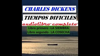 Charles DickensquotTiempos Difícilesquot 1La siembra2 La cosecha [upl. by Nirrad]