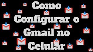 Como Configurar email Gmailcom no Celular [upl. by Uase]