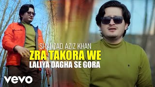 Shahzad Aziz Khan  Zra Takora We Laliya Dagha Se Gora [upl. by Elna]