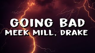 Meek Mill  Going Bad feat Drake Lyrics [upl. by Ailelc]