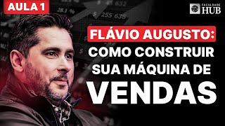 O MÉTODO FLÁVIO AUGUSTO PARA VOCÊ CRIAR SUA MÁQUINA DE VENDAS – AULA 1 [upl. by Inaja]