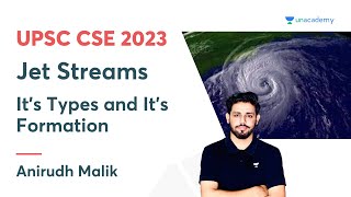 Jet Streams  Its Types and Its Formation  Anirudh Malik  UPSC CSE 2023 [upl. by Sima541]