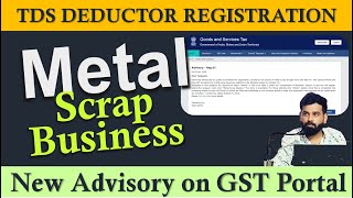 TDS Deductor Registration of Metal Scrap Businesses in GST  Metal Scrap Dealers GST Registration [upl. by Eemiaj]