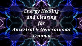 Energy Healing and Clearing for Ancestral amp Generational Trauma [upl. by Sundberg]