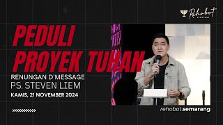 Renungan DMessage PEDULI PROYEK TUHAN  Ps Steven Liem [upl. by Yasibit420]