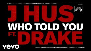 J Hus  Who Told You Official Audio ft Drake [upl. by Temp36]