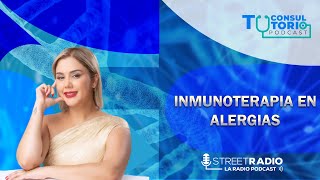 INMUNOTERAPIA EN ALERGIAS  TU CONSULTORIO PODCAST  EP71 [upl. by Etra317]