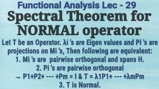 Lec  29 Spectral Theorem For Normal Operator With The Proof Of All Lemmas  Functional Analysis [upl. by Sennahoj]