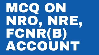 MCQ on NRO account NRE account and FCNRB account [upl. by Gabriello431]