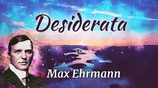 Desiderata by Max Ehrmann  A Poem about Living a Happy and Peaceful Life  Powerful Life Poetry [upl. by Neik]