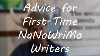 Advice for FirstTime NaNoWriMo Writers [upl. by Narine]