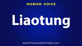 How To Pronounce Liaotung [upl. by Ecertap]