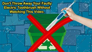 Dont Throw Away Your Faulty Electric Toothbrush Without Watching This Video [upl. by Loralee]