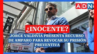 ¿INOCENTE Jorge Valdivia presenta recurso de amparo para revocar su prisión preventiva [upl. by Kaylyn67]