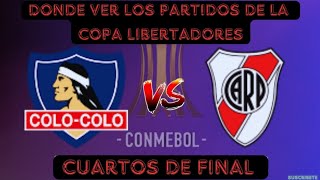 COLO COLO vs RIVER PLATE partidos de la COPA LIBERTADORES  CUARTOS DE FINAL  donde ver 👀👀 [upl. by Yuma]