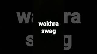 wakhra swag [upl. by Ringe]