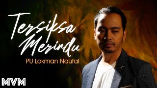 PU Lokman Naufal  Tersiksa Merindu Official Music Video [upl. by Pansy]