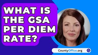 What Is The GSA Per Diem Rate  CountyOfficeorg [upl. by Henrion]