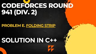 Codeforces Round 941 Div 2 Problem E Folding Strip Full Solution In C [upl. by Jena]