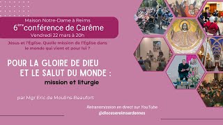 6ème conférence de Carême  quot Pour la gloire de Dieu et le salut du mondequot  mission et liturgie [upl. by Gibbon331]