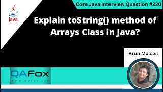 Explain toString method of Arrays Class in Java Core Java Interview Question 220 [upl. by Iarahs850]