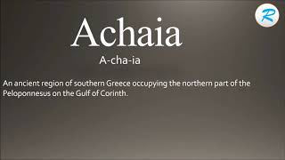 How to pronounce Achaia [upl. by Santini]