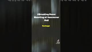 breakingnewsVANCOUVER MALL SHOOTING [upl. by Margaretta807]